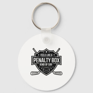 Feels Like A Penalty Box Kind Of Day Funny Hockey  Key Ring