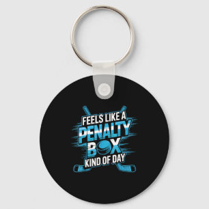 Feels Like A Penalty Box Kind Of Day Funny Hockey  Key Ring