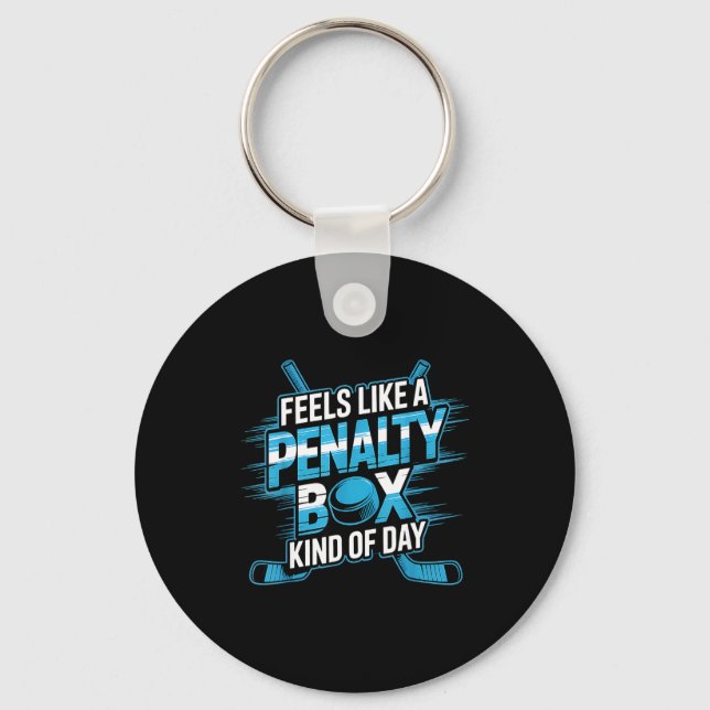 Feels Like A Penalty Box Kind Of Day Funny Hockey  Key Ring (Front)
