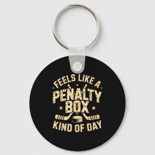Feels Like A Penalty Box Kind Of Day Funny Hockey  Key Ring