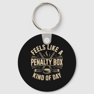 Feels Like A Penalty Box Kind Of Day Funny Hockey Key Ring