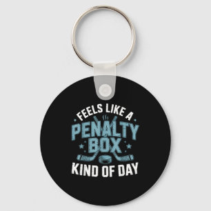 Feels Like A Penalty Box Kind Of Day Funny Hockey  Key Ring