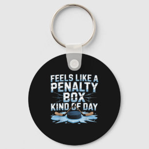 Feels Like A Penalty Box Kind Of Day Funny Hockey  Key Ring