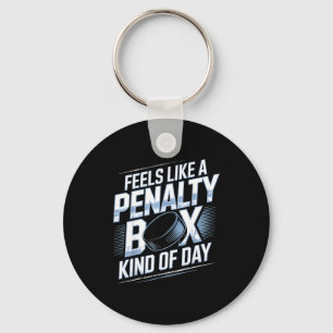 Feels Like A Penalty Box Kind Of Day Funny Hockey  Key Ring