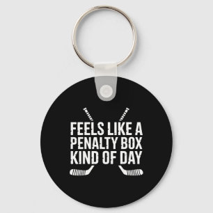 Feels Like A Penalty Box Kind Of Day Funny Hockey  Key Ring