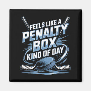 Feels Like A Penalty Box Kind Of Day Funny Hockey  Magnet