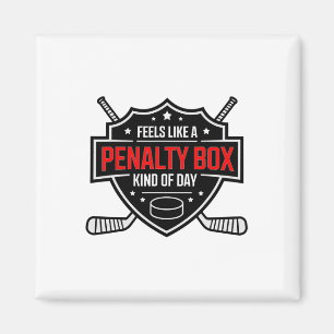 Feels Like A Penalty Box Kind Of Day Funny Hockey Magnet