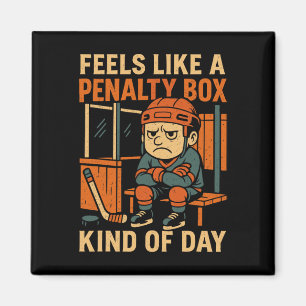 Feels Like A Penalty Box Kind Of Day Funny Hockey  Magnet