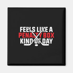 Feels Like A Penalty Box Kind Of Day Funny Hockey Magnet