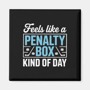 Feels Like A Penalty Box Kind Of Day Funny Hockey Magnet