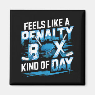 Feels Like A Penalty Box Kind Of Day Funny Hockey  Magnet