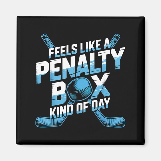 Feels Like A Penalty Box Kind Of Day Funny Hockey  Magnet (Front)