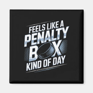 Feels Like A Penalty Box Kind Of Day Funny Hockey  Magnet