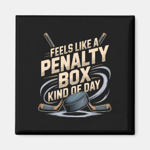 Feels Like A Penalty Box Kind Of Day Funny Hockey Magnet