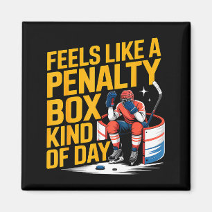 Feels Like A Penalty Box Kind Of Day Funny Hockey  Magnet