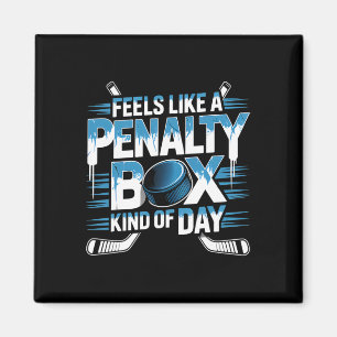 Feels Like A Penalty Box Kind Of Day Funny Hockey Magnet