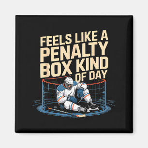 Feels Like A Penalty Box Kind Of Day Funny Hockey  Magnet