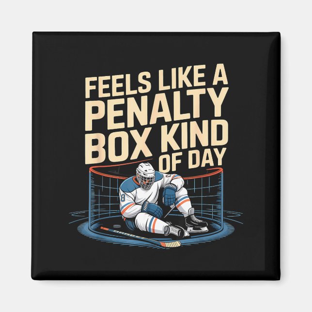 Feels Like A Penalty Box Kind Of Day Funny Hockey  Magnet (Front)