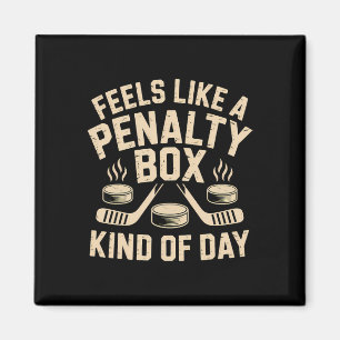 Feels Like A Penalty Box Kind Of Day Funny Hockey Magnet