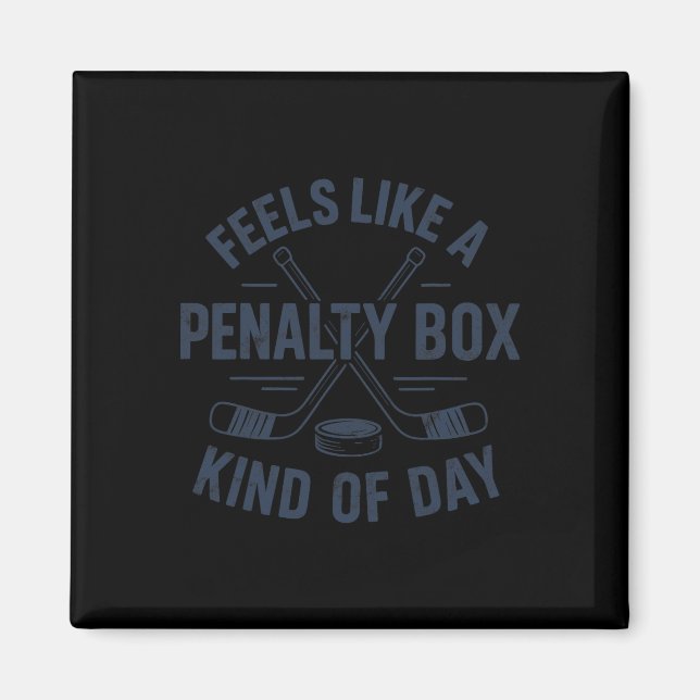 Feels Like A Penalty Box Kind Of Day Funny Hockey  Magnet (Front)