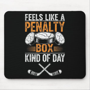 Feels Like A Penalty Box Kind Of Day Funny Hockey Mouse Pad