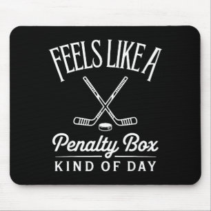 Feels Like A Penalty Box Kind Of Day Funny Hockey  Mouse Pad