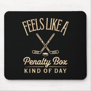 Feels Like A Penalty Box Kind Of Day Funny Hockey Mouse Pad
