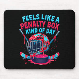 Feels Like A Penalty Box Kind Of Day Funny Hockey Mouse Pad