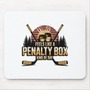 Feels Like A Penalty Box Kind Of Day Funny Hockey Mouse Pad