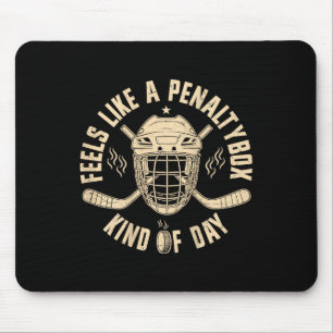 Feels Like A Penalty Box Kind Of Day Funny Hockey Mouse Pad