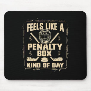 Feels Like A Penalty Box Kind Of Day Funny Hockey Mouse Pad