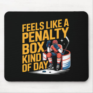 Feels Like A Penalty Box Kind Of Day Funny Hockey Mouse Pad