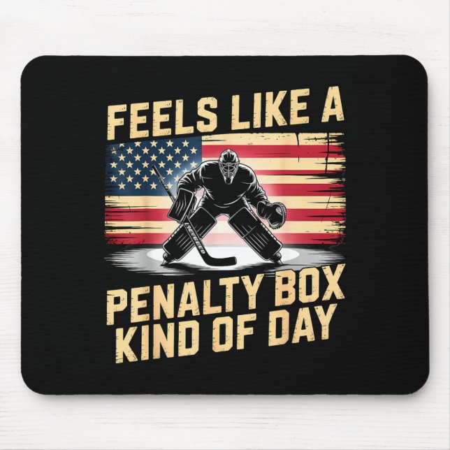 Feels Like A Penalty Box Kind Of Day Funny Hockey  Mouse Pad (Front)