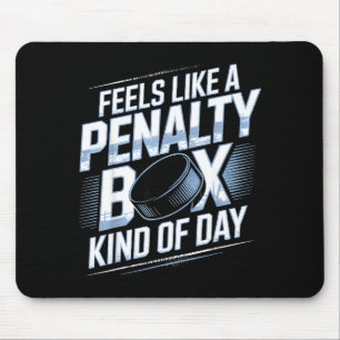 Feels Like A Penalty Box Kind Of Day Funny Hockey  Mouse Pad