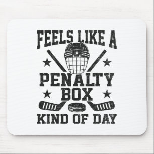 Feels Like A Penalty Box Kind Of Day Funny Hockey Mouse Pad