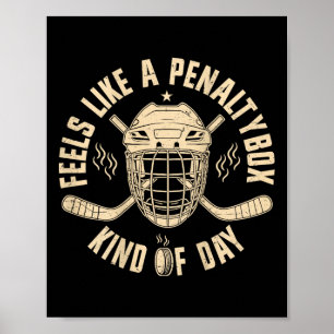 Feels Like A Penalty Box Kind Of Day Funny Hockey Poster