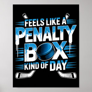 Feels like a penalty box kind of day funny hockey poster