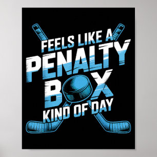 Feels Like A Penalty Box Kind Of Day Funny Hockey  Poster