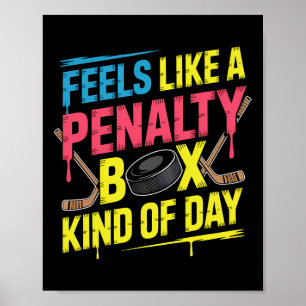 Feels Like A Penalty Box Kind Of Day Funny Hockey  Poster