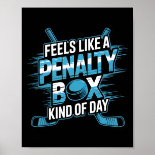 Feels Like A Penalty Box Kind Of Day Funny Hockey Poster