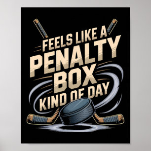 Feels Like A Penalty Box Kind Of Day Funny Hockey Poster