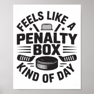 Feels Like A Penalty Box Kind Of Day Funny Hockey  Poster