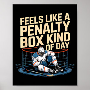 Feels Like A Penalty Box Kind Of Day Funny Hockey  Poster