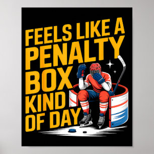 Feels Like A Penalty Box Kind Of Day Funny Hockey  Poster