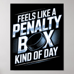 Feels Like A Penalty Box Kind Of Day Funny Hockey  Poster