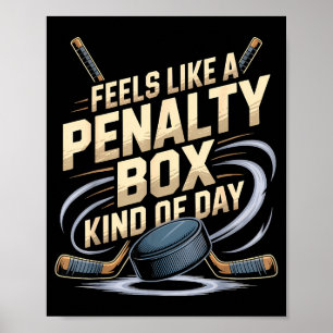 Feels Like A Penalty Box Kind Of Day Funny Hockey  Poster