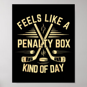 Feels Like A Penalty Box Kind Of Day Funny Hockey  Poster
