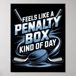 Feels Like A Penalty Box Kind Of Day Funny Hockey  Poster