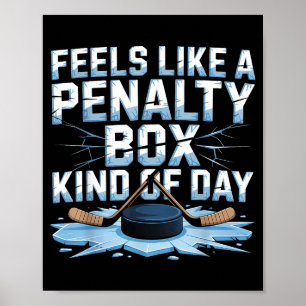 Feels Like A Penalty Box Kind Of Day Funny Hockey Poster