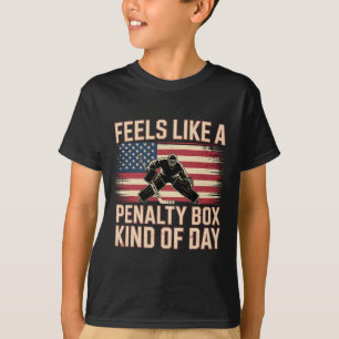 Feels Like A Penalty Box Kind Of Day Funny Hockey T-Shirt